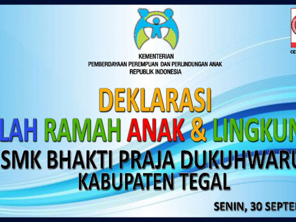 DEKLARASI SEKOLAH RAMAH ANAK DAN LINGKUNGAN SMK BP DUKUHWARU DEKLARASI SEKOLAH RAMAH ANAK DAN LINGKUNGAN SMK BP DUKUHWARU
